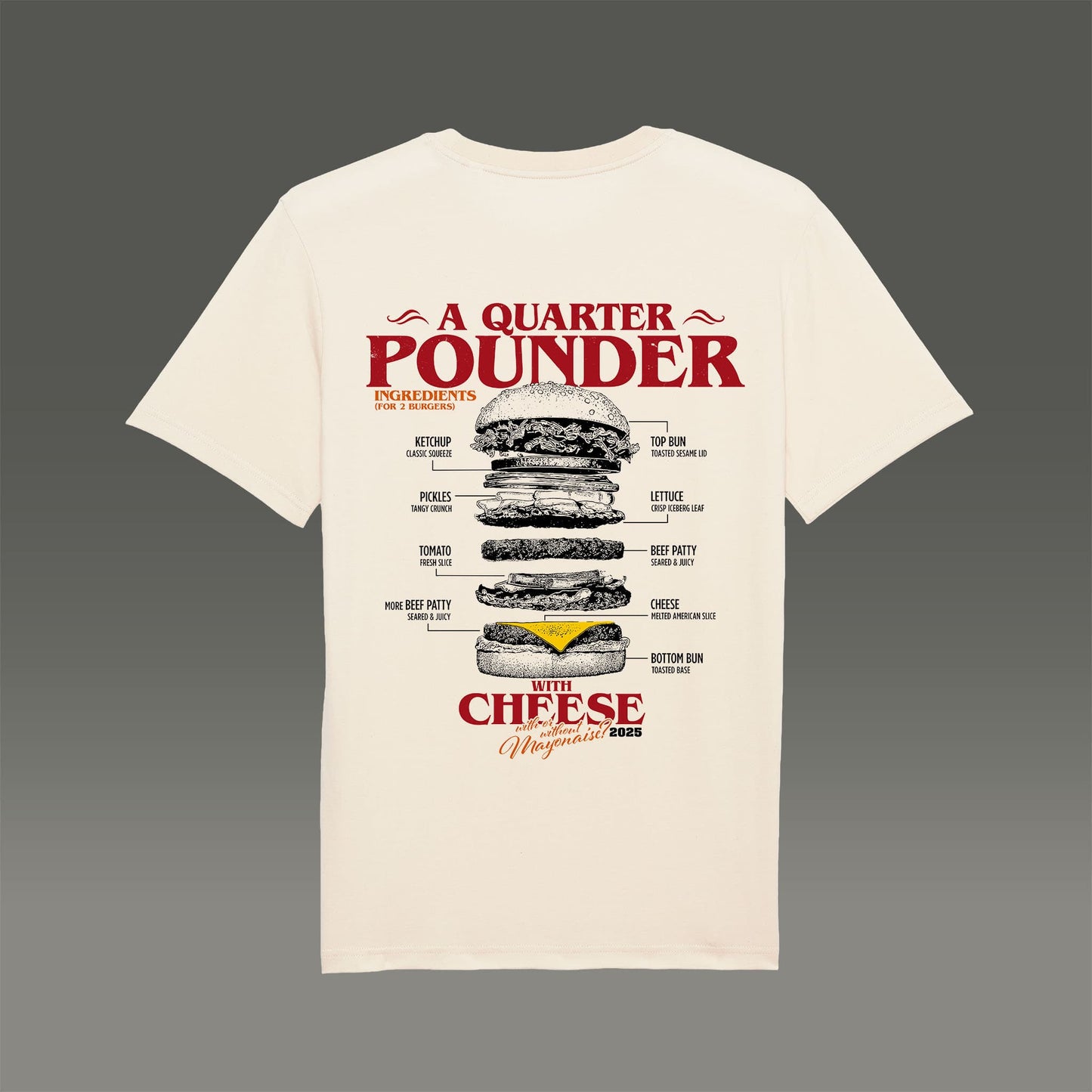 Rückansicht eines hochwertigen T-shirts in der Farbe natural raw mit fettem Backprint "Quarterpounder with cheese" und der grafischen Zutatenliste